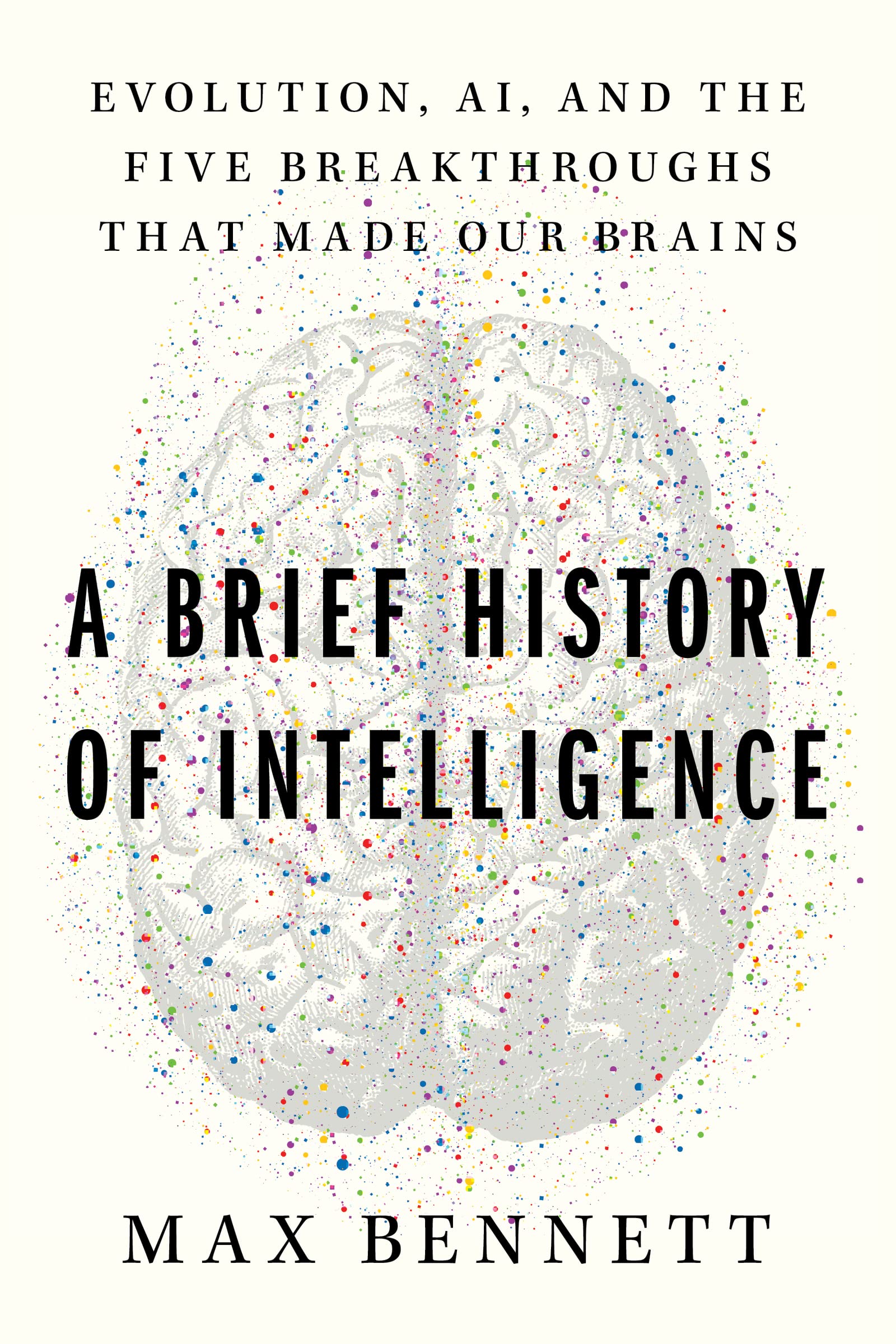A Brief History Of Intelligence: Evolution, Ai, And The Five Breakthroughs That Made Our Brains,Used