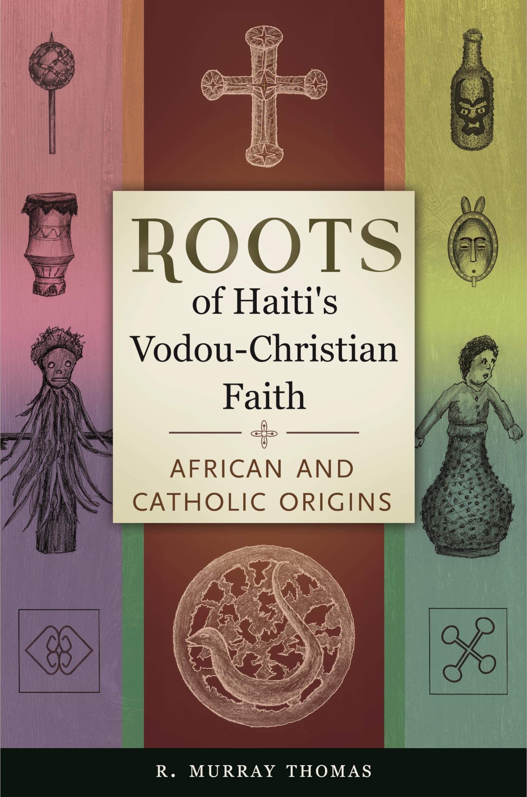 Roots of Haiti's VodouChristian Faith: African and Catholic Origins,Used