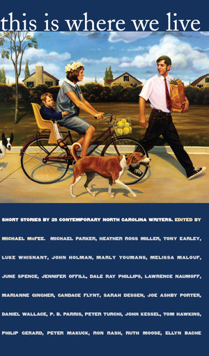 This Is Where We Live: Short Stories By 25 Contemporary North Carolina Writers,New