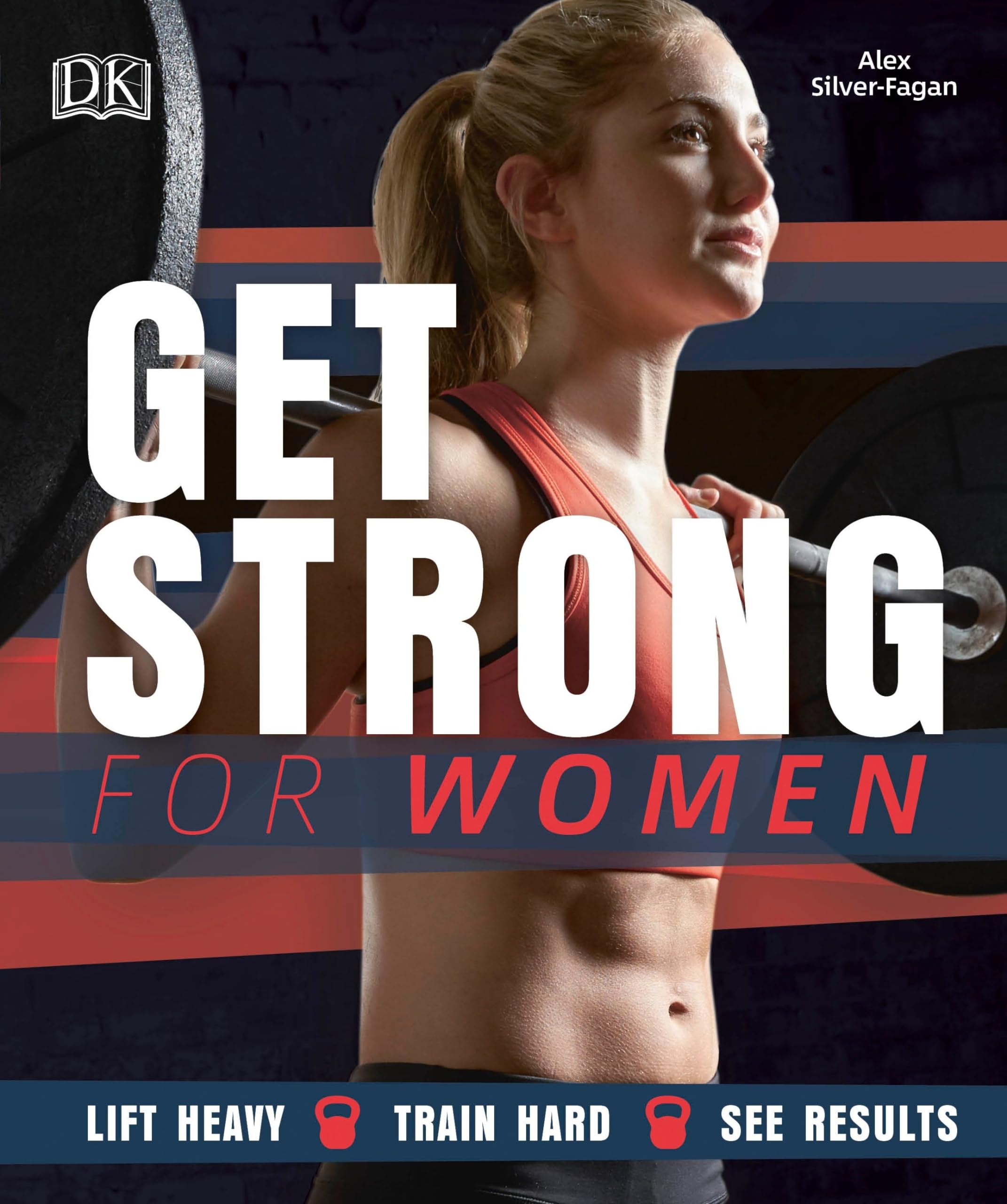 Get Strong For Women: Lift Heavy  Train Hard  See Results