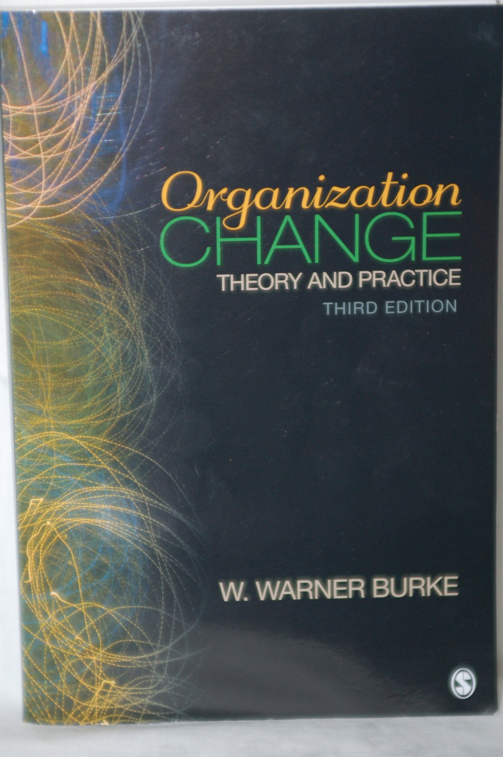 Organization Change: Theory And Practice (Foundations For Organizational Science)
