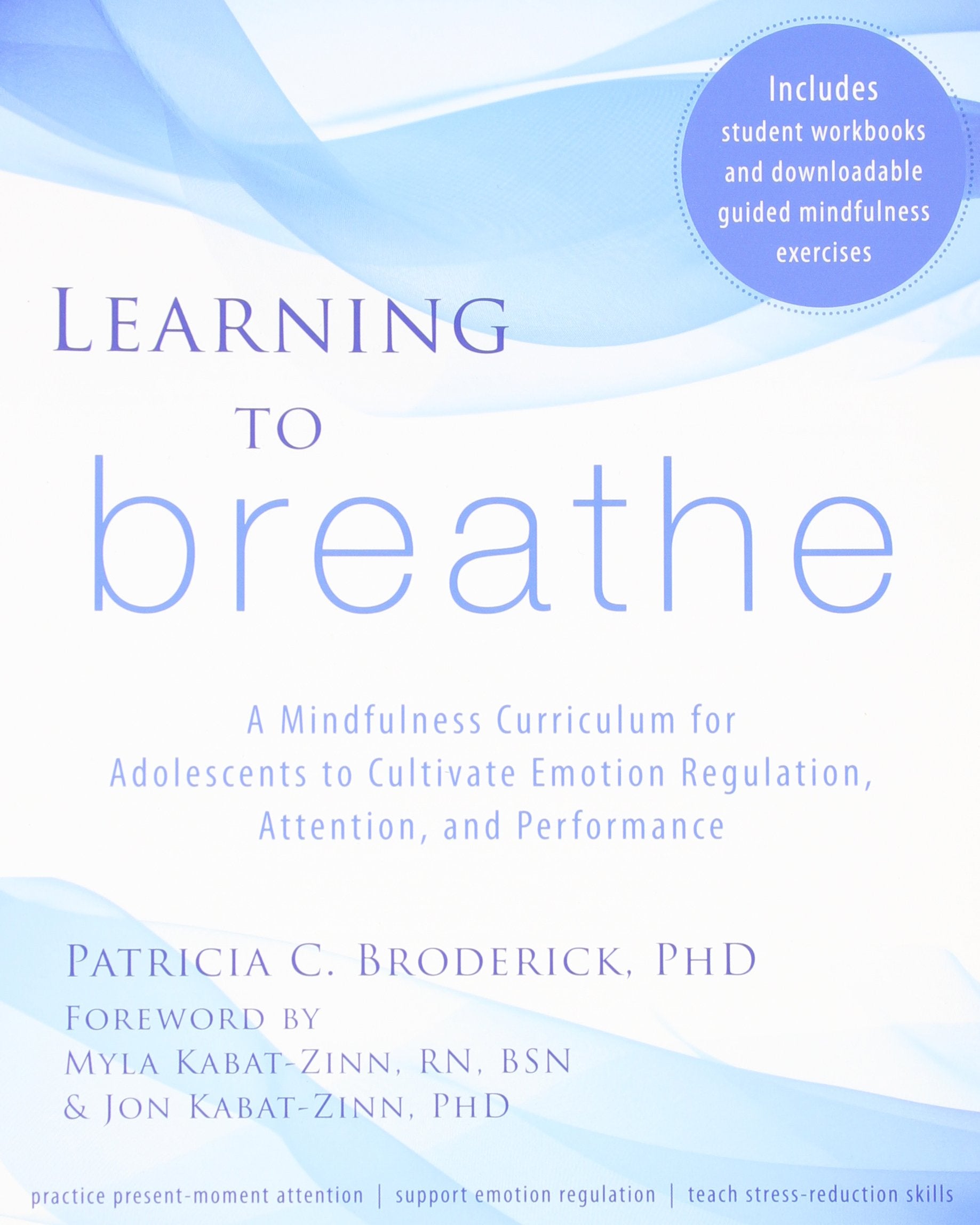 Learning to Breathe: A Mindfulness Curriculum for Adolescents to Cultivate Emotion Regulation, Attention, and Performance,Used