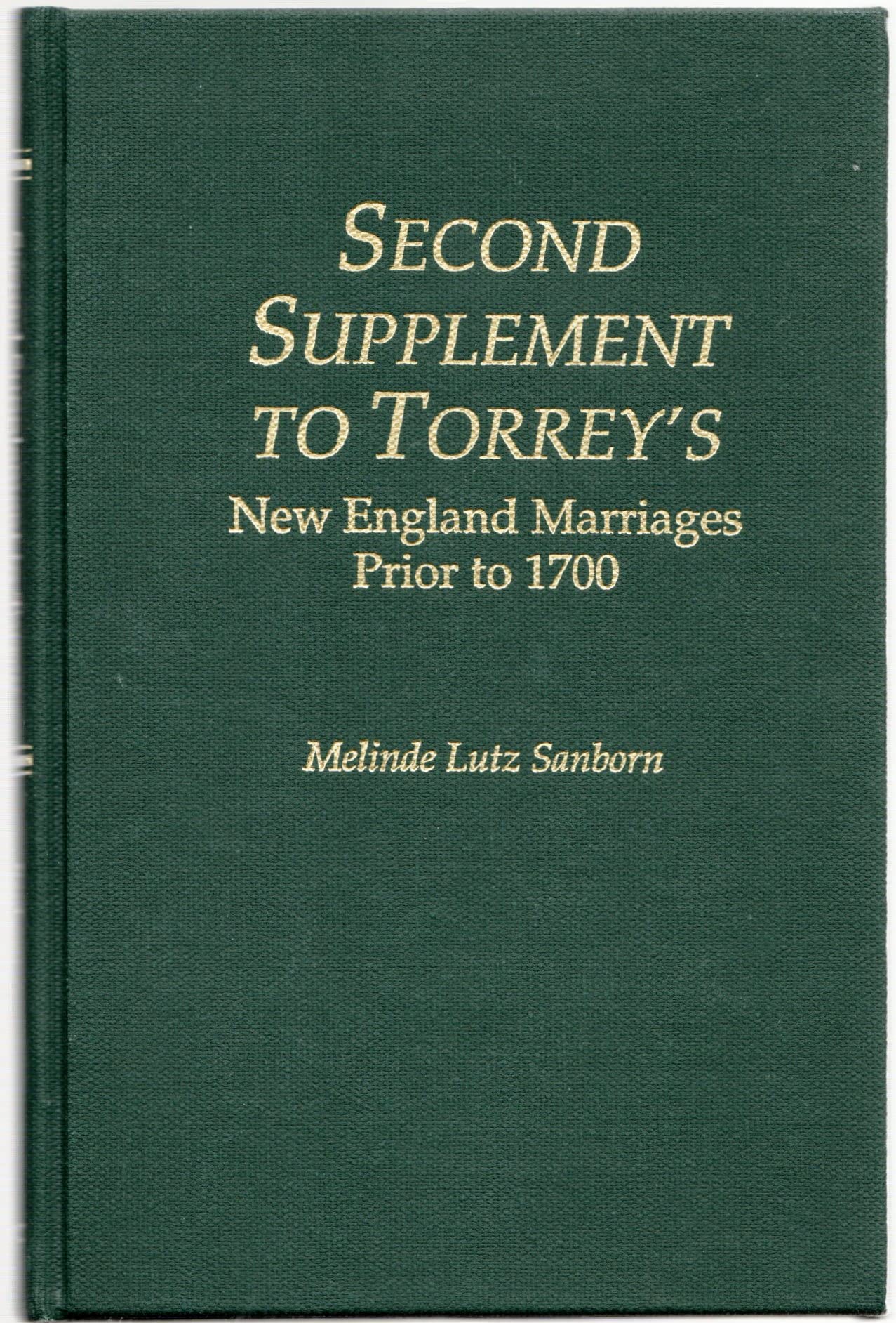 Second Supplement to Torrey's New England Marriages Prior to 1700,Used