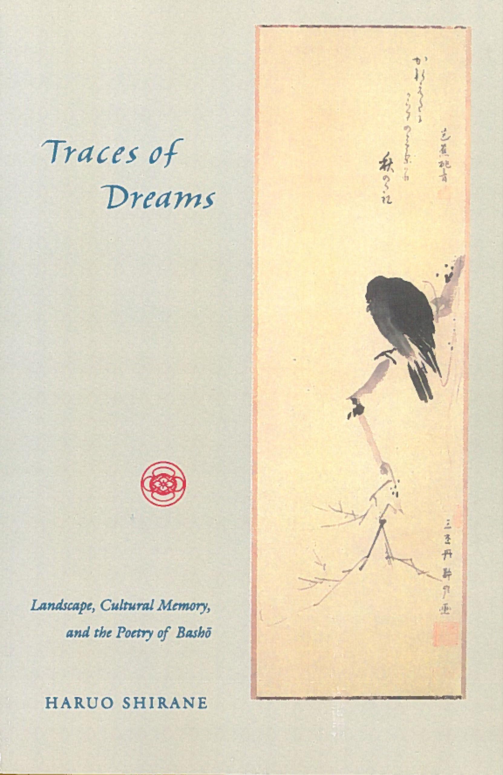 Traces Of Dreams: Landscape, Cultural Memory, And The Poetry Of Basho,New