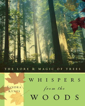 Whispers from the Woods: The Lore & Magic of Trees,New