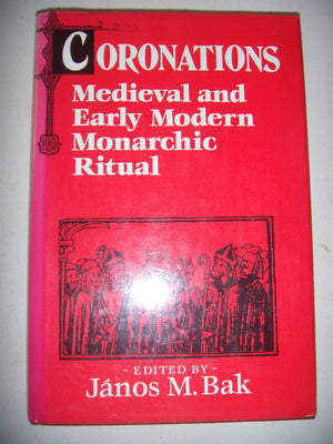 Coronations: Medieval and Early Modern Monarchic Ritual,Used
