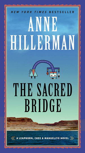 The Sacred Bridge: A Mystery Novel (A Leaphorn, Chee & Manuelito Novel, 7)