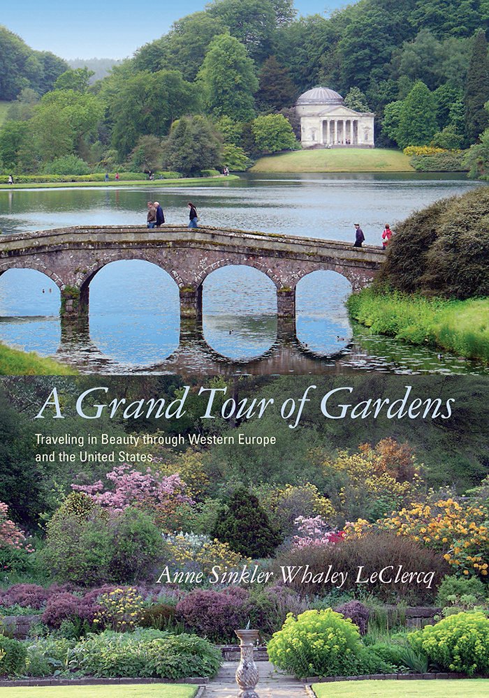 A Grand Tour of Gardens: Traveling in Beauty through Western Europe and the United States,Used