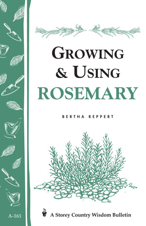Growing & Using Rosemary: Storey'S Country Wisdom Bulletin A161 (Storey Country Wisdom Bulletin)