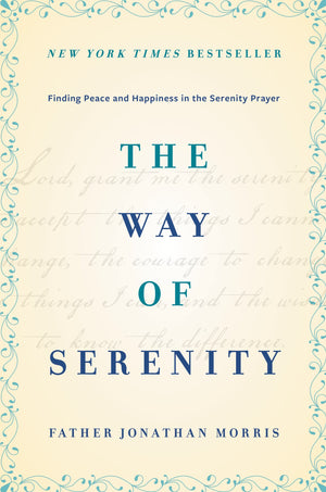 The Way Of Serenity: Finding Peace And Happiness In The Serenity Prayer,New