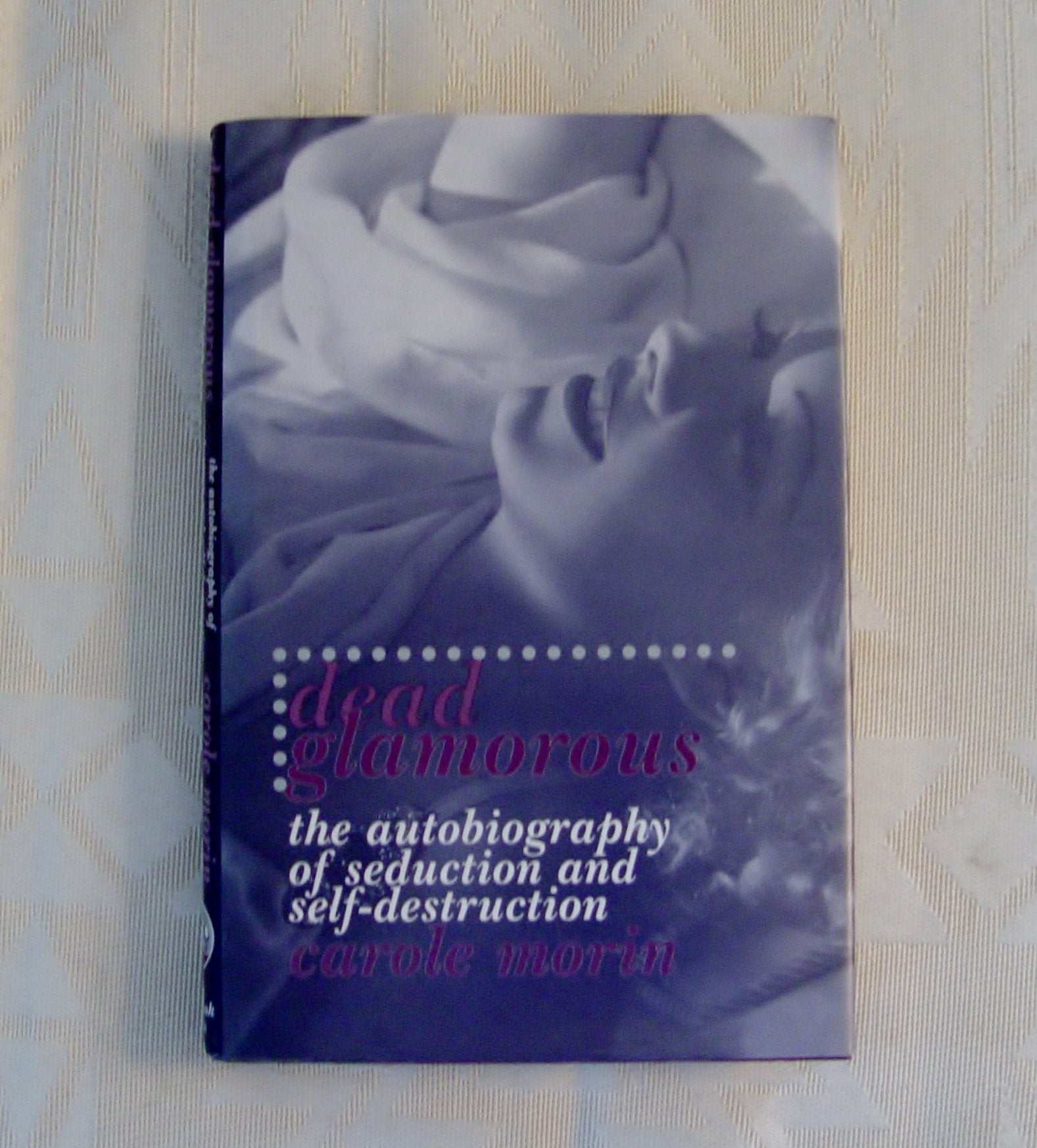 Dead Glamorous: The Autobiography of Seduction and SelfDestruction,Used