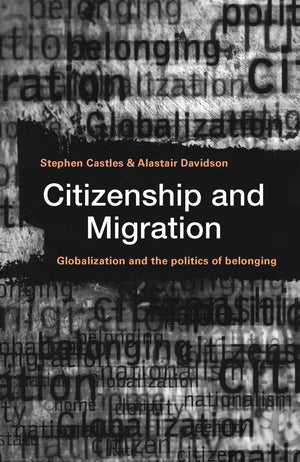 Citizenship and Migration: Globalization and the Politics of Belonging,Used