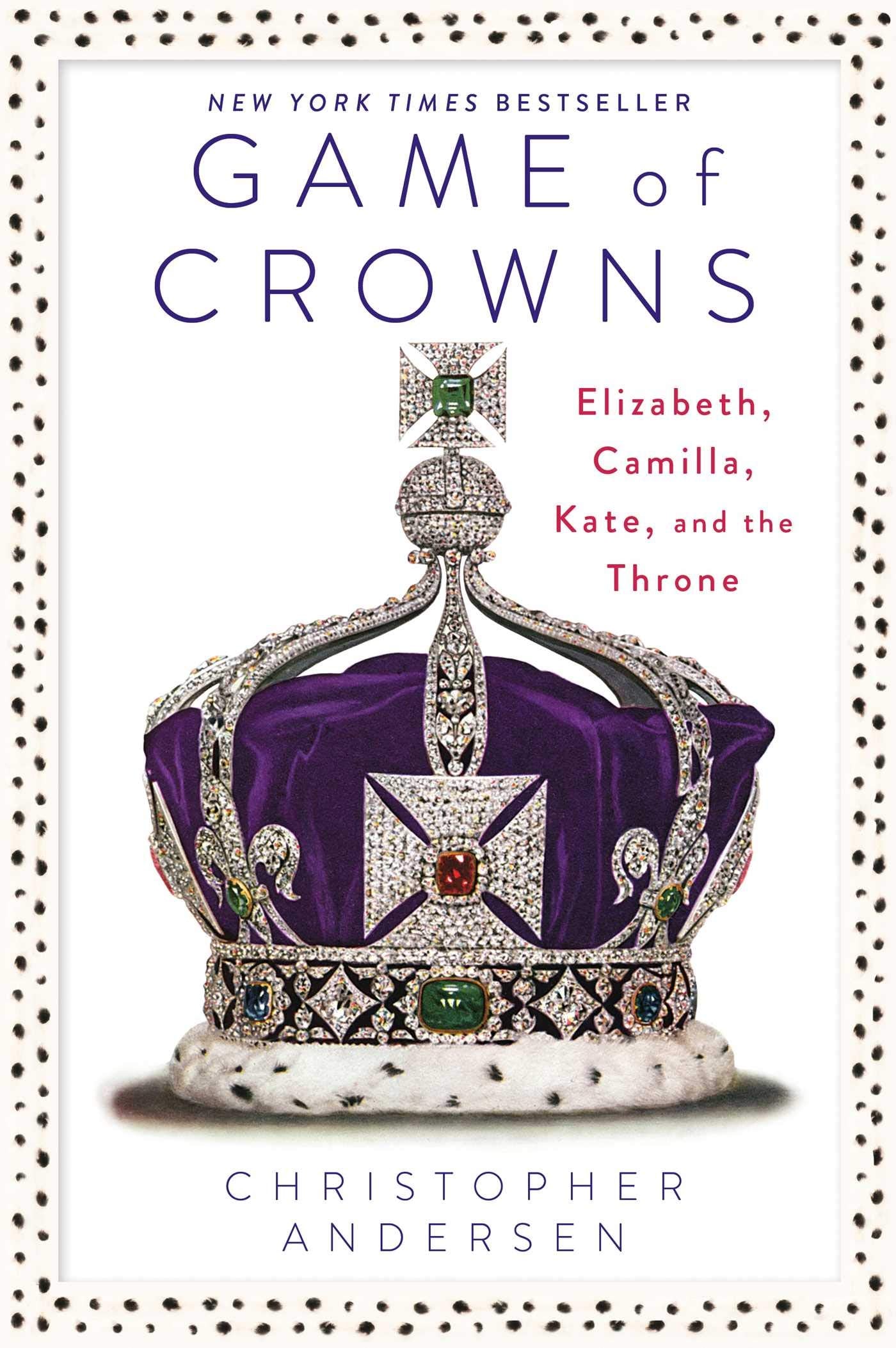 Game of Crowns: Elizabeth, Camilla, Kate, and the Throne,New