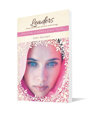 Leaders: Lessons From Women Of Vision And Courage (Her Name Is Woman)