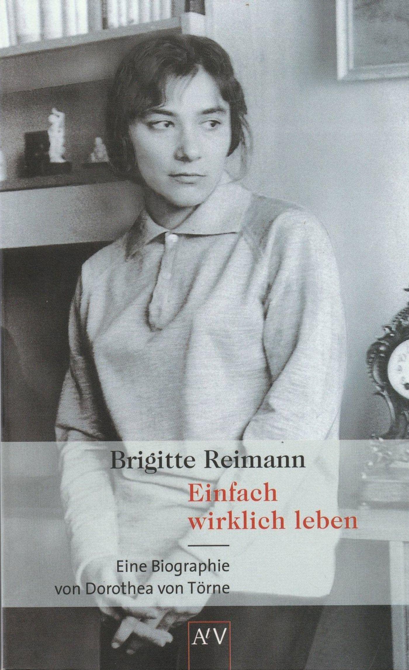 Brigitte Reimann. Einfach wirklich leben: Eine Biographie (German Edition)