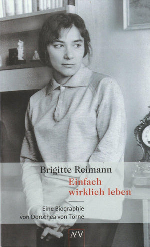 Brigitte Reimann. Einfach wirklich leben: Eine Biographie (German Edition)