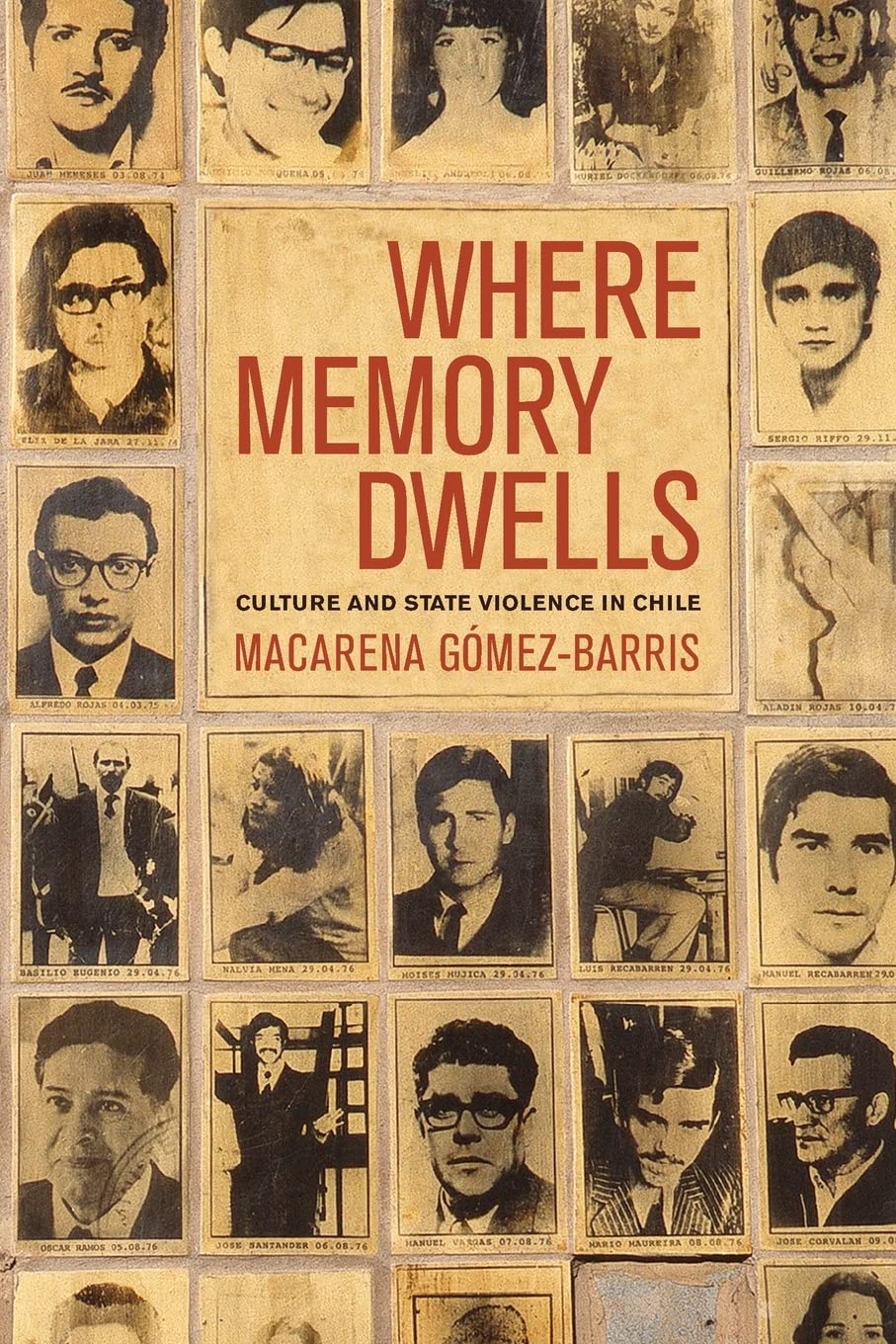 Where Memory Dwells: Culture And State Violence In Chile,New