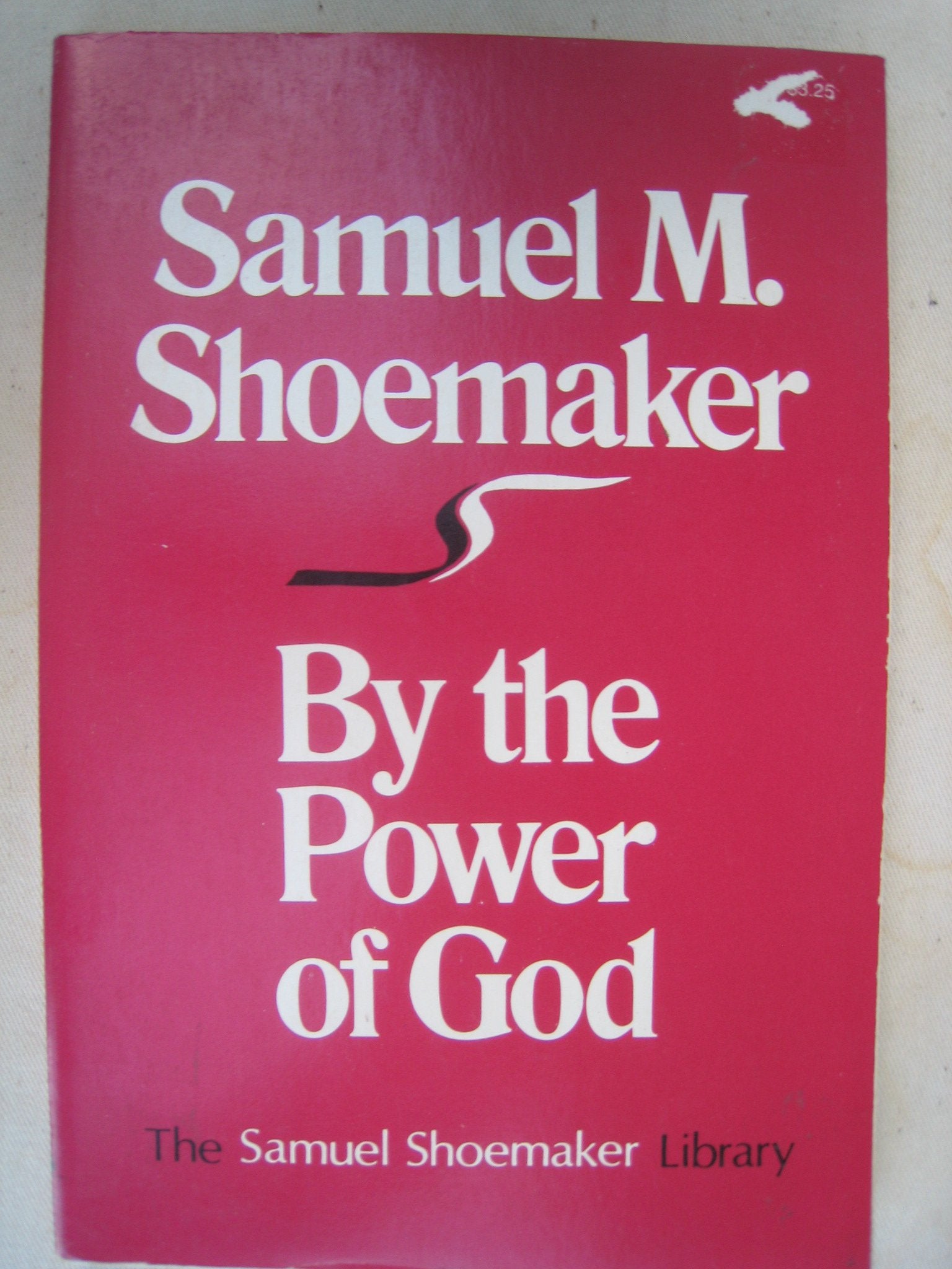 By the power of God (The Samuel Shoemaker library),Used