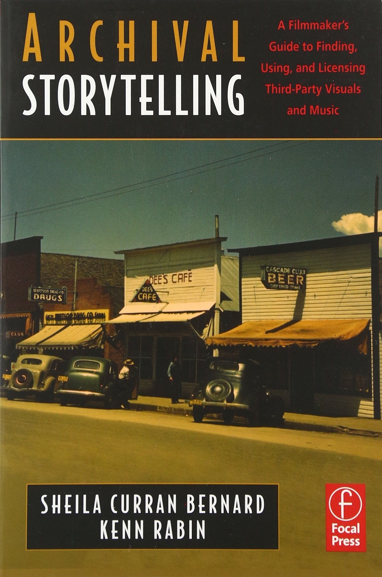 Archival Storytelling: A Filmmaker's Guide to Finding, Using, and Licensing ThirdParty Visuals and Music,Used