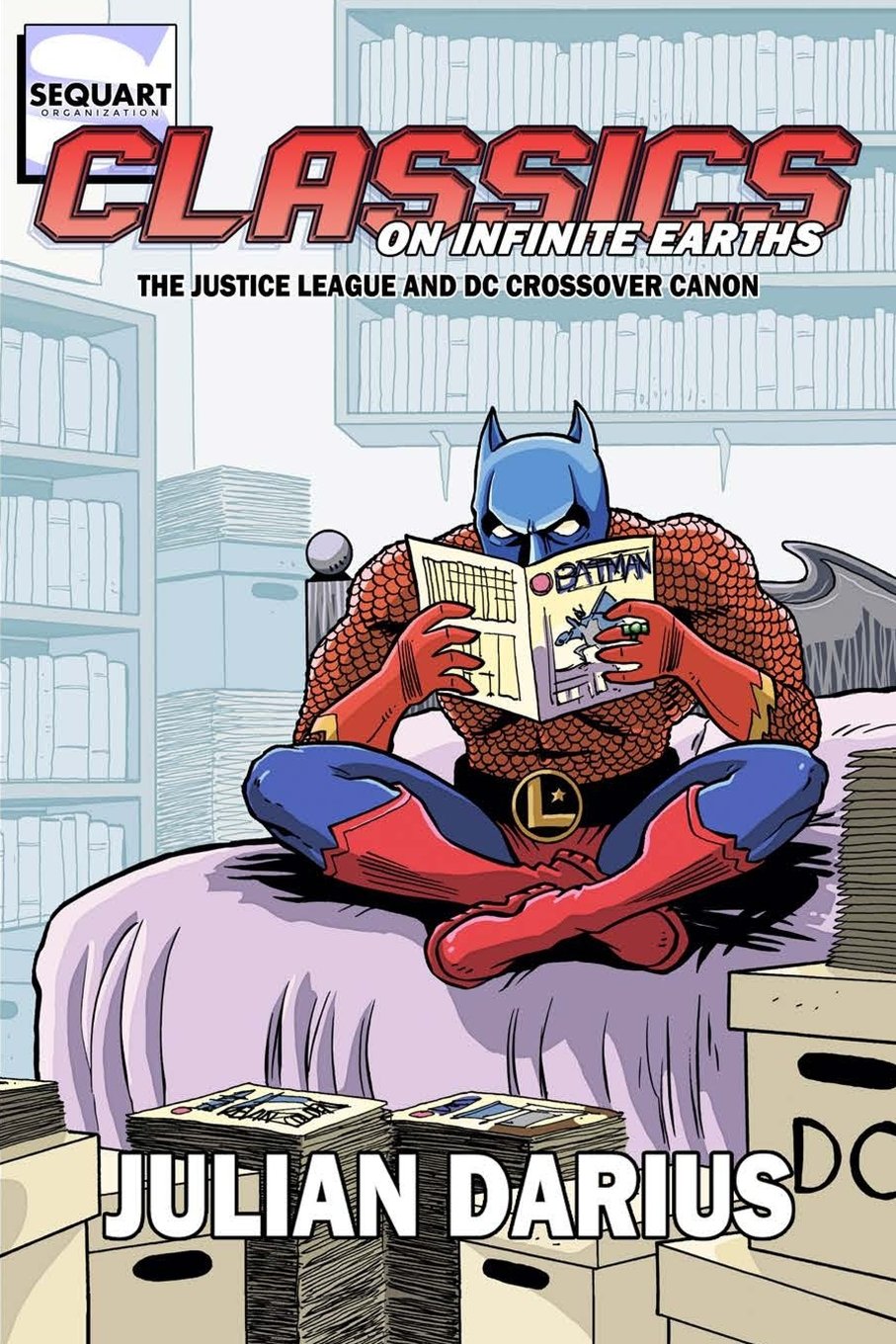 Classics On Infinite Earths: The Justice League And Dc Crossover Canon