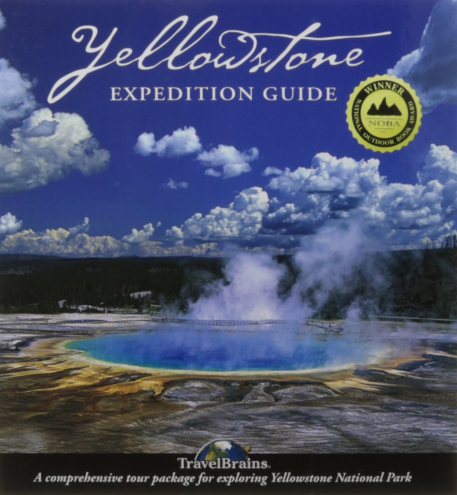 Yellowstone Expedition Guide: The Modern Way to Tour the World's Oldest National Park,New