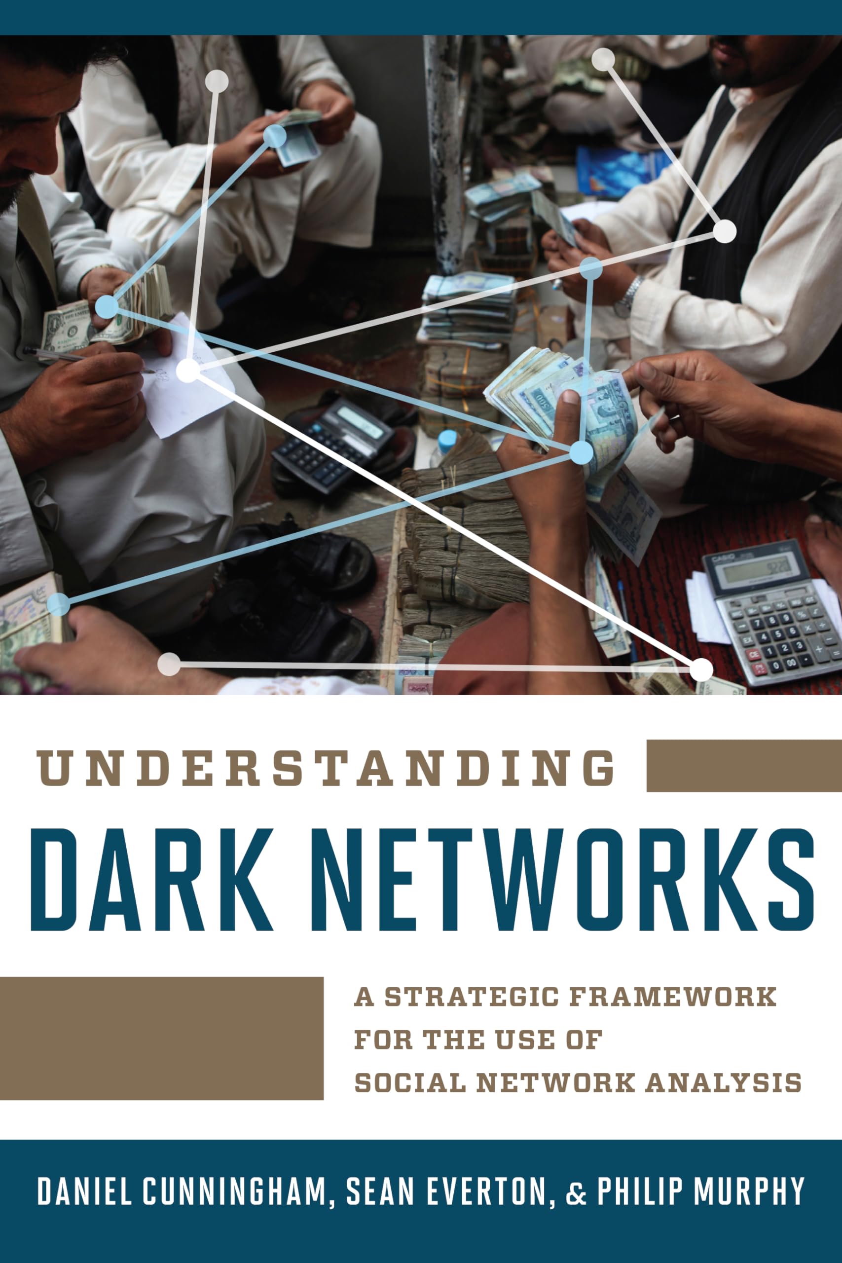 Understanding Dark Networks: A Strategic Framework for the Use of Social Network Analysis,Used