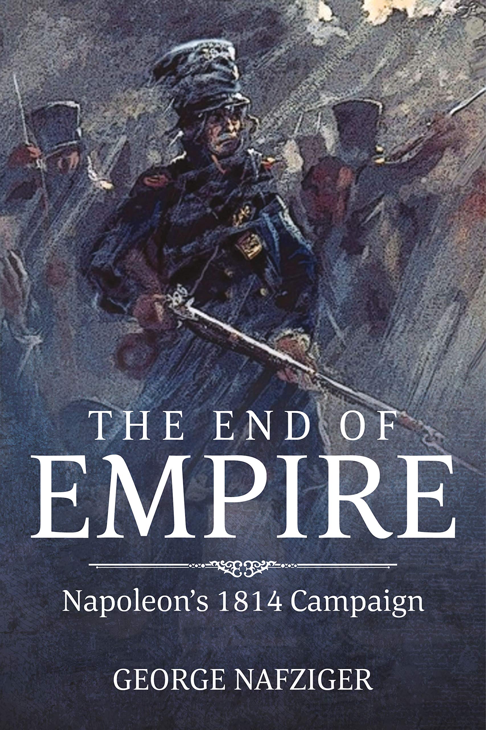 The End of Empire: Napoleon's 1814 Campaign,Used