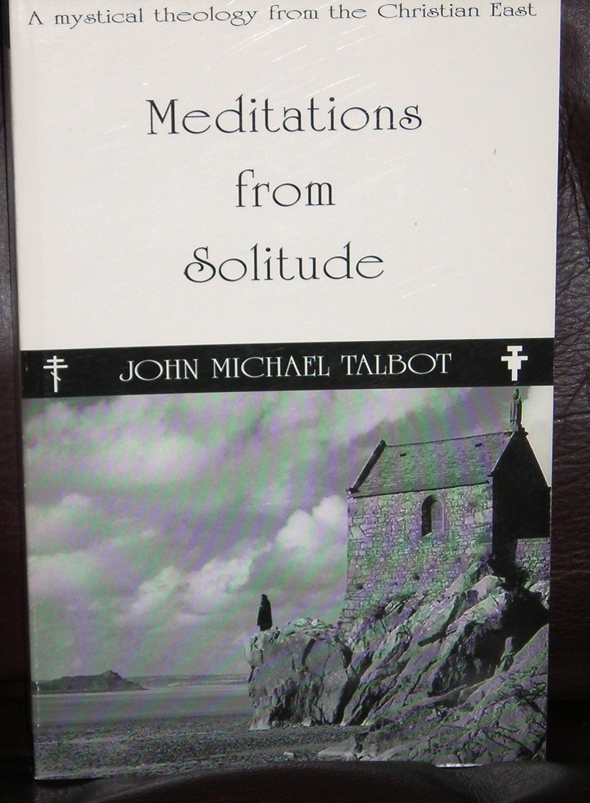 Meditations from Solitude: A Mystical Theology from the Christian East,Used