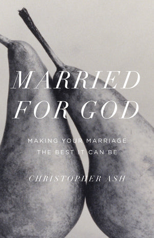 Married for God: Making Your Marriage the Best It Can Be,New