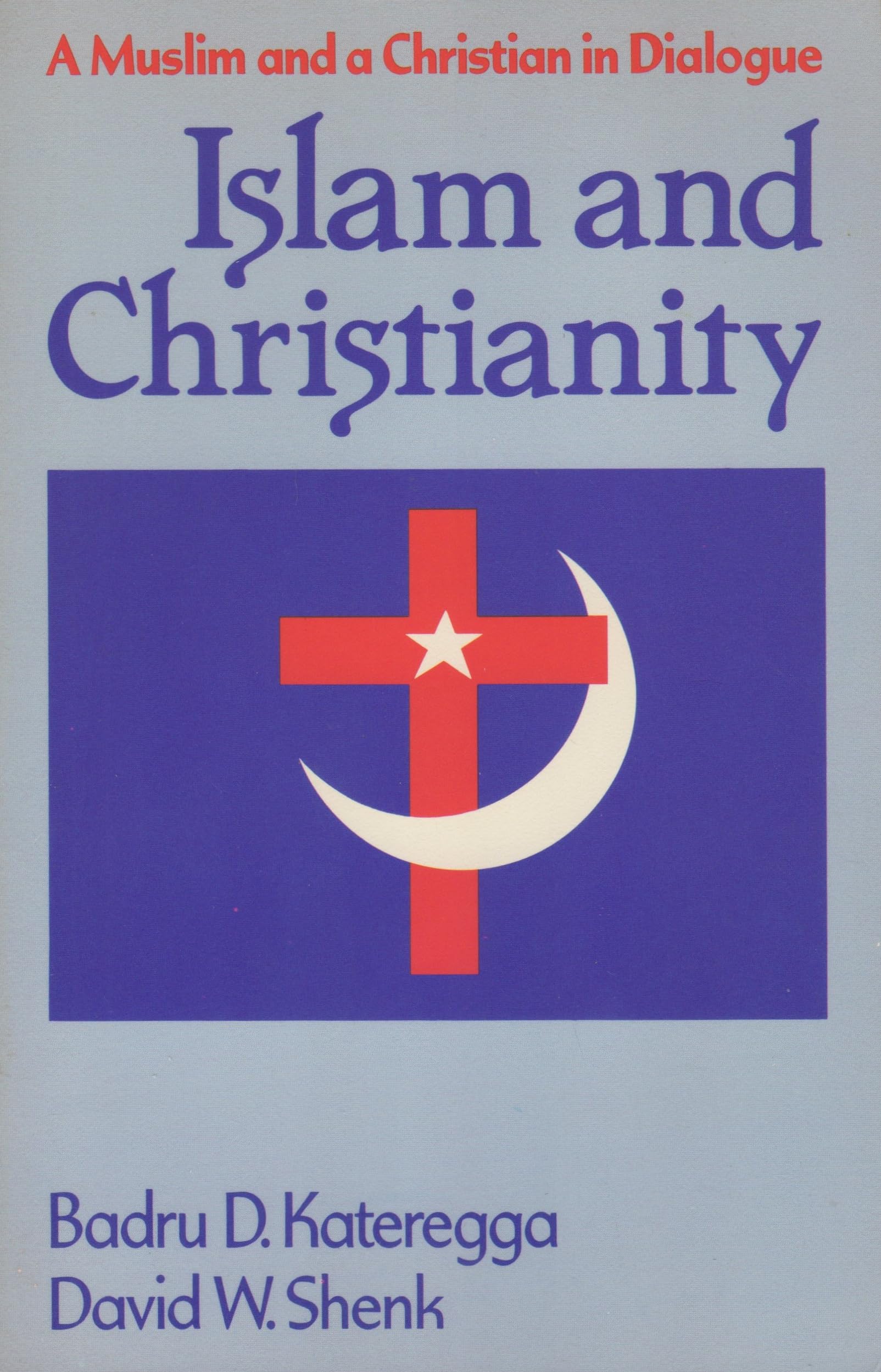 Islam and Christianity: A Muslim and a Christian in Dialogue,Used