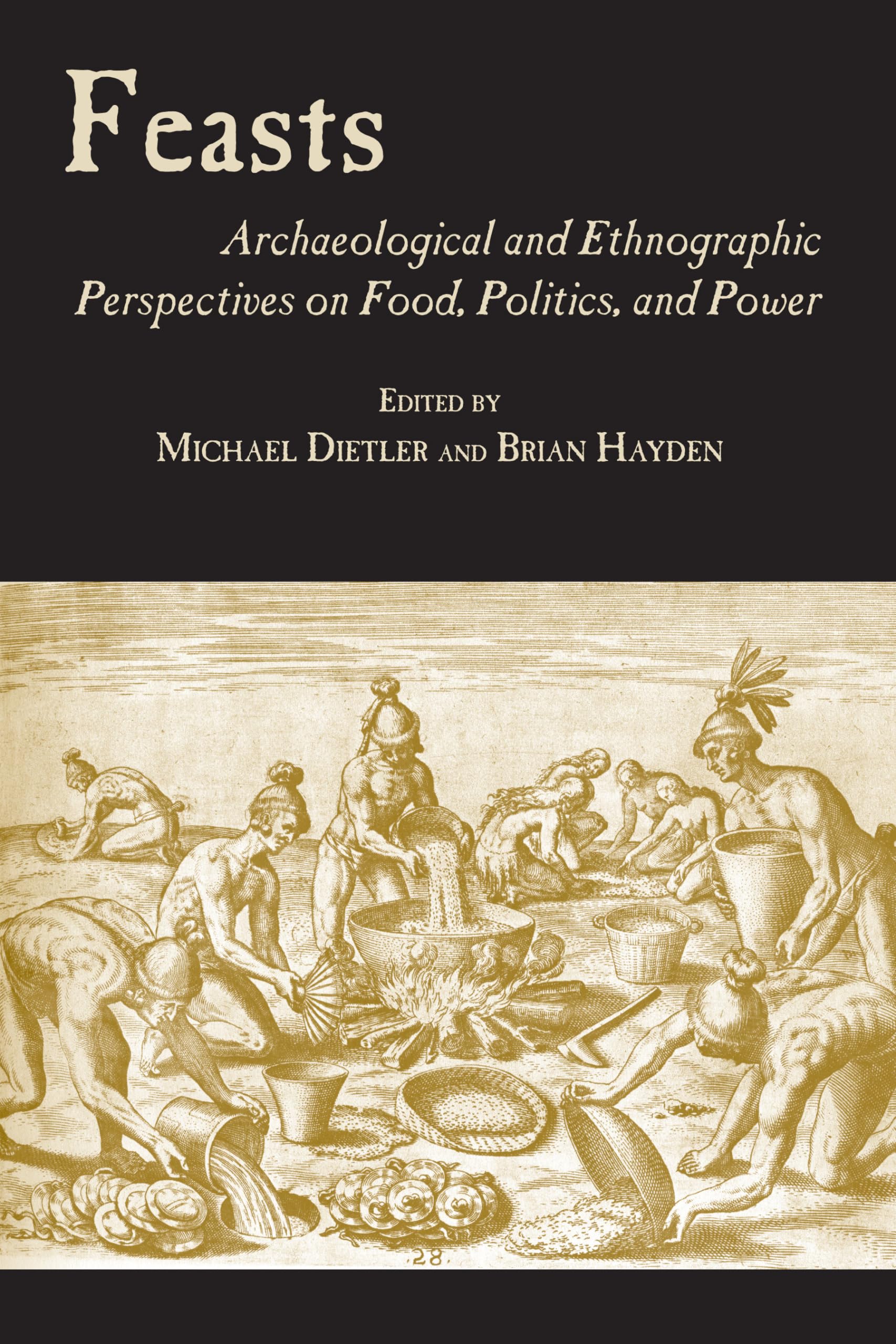 Feasts: Archaeological and Ethnographic Pespectives on Food, Politics, and Power,Used