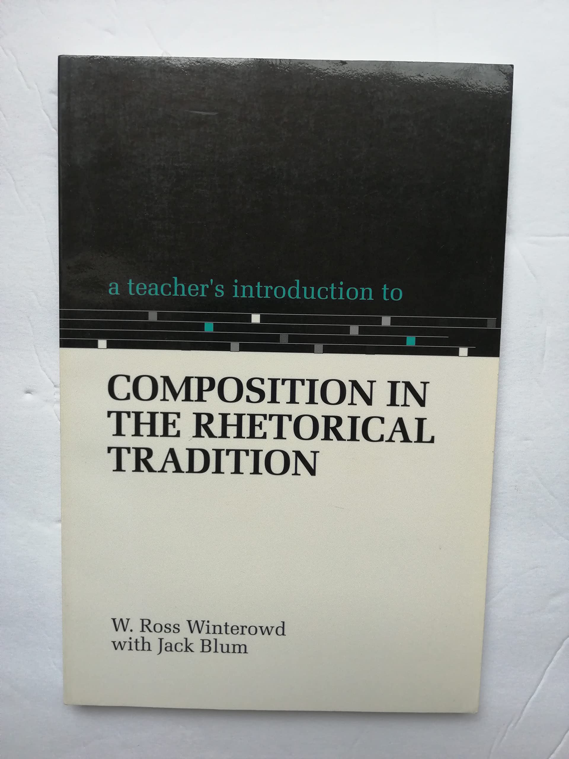 A Teacher's Introduction to Composition in the Rhetorical Tradition (Ncte Teacher's Introduction),Used