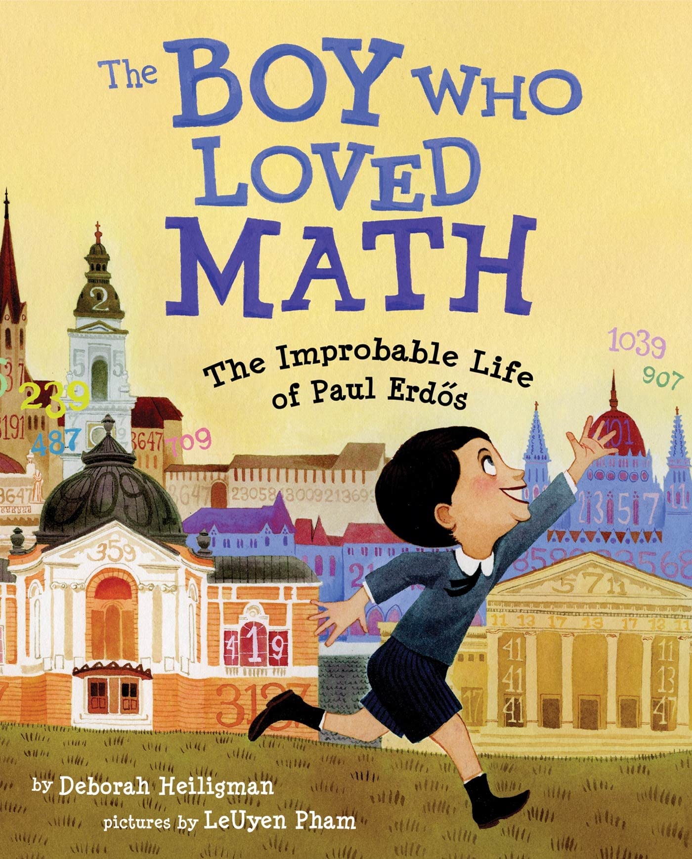The Boy Who Loved Math: The Improbable Life of Paul Erdos,New