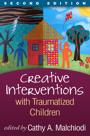 Creative Interventions with Traumatized Children (Creative Arts and Play Therapy)