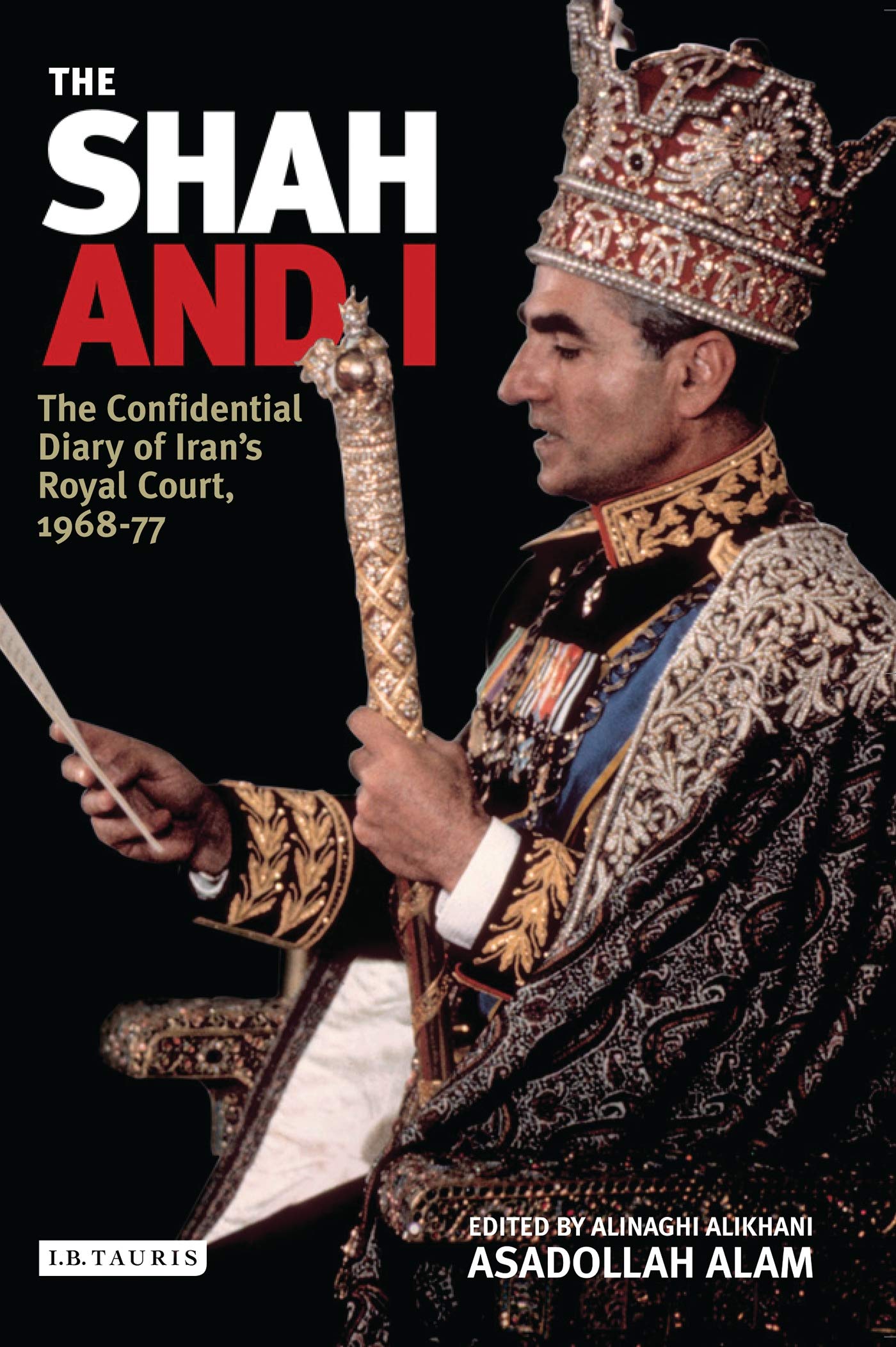The Shah and I: The Confidential Diary of Iran's Royal Court, 196977,Used