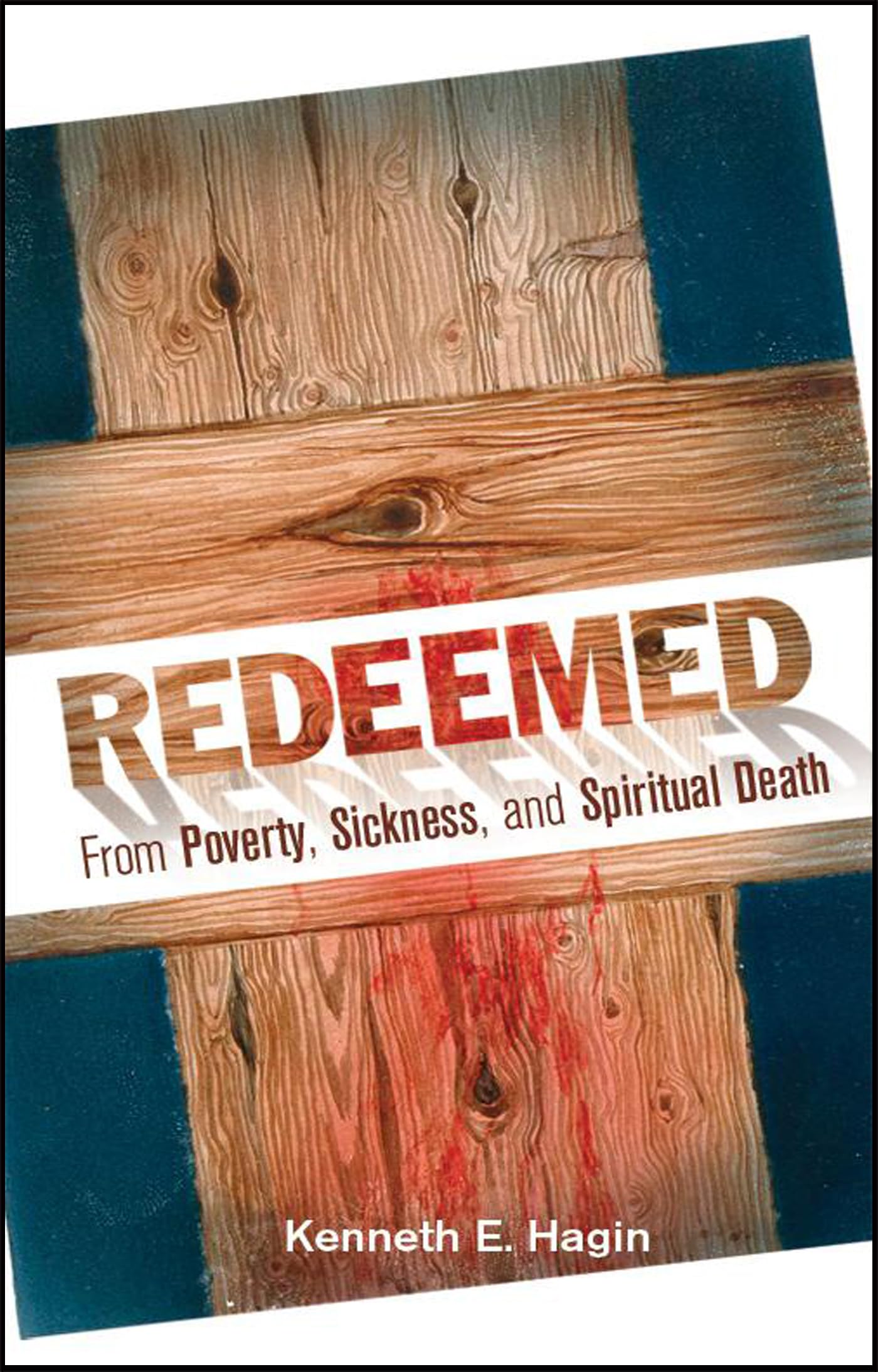 Redeemed From Poverty, Sickness, And Spiritual Death,New
