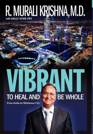 Vibrant: To Heal and Be Whole  From India to Oklahoma City,New