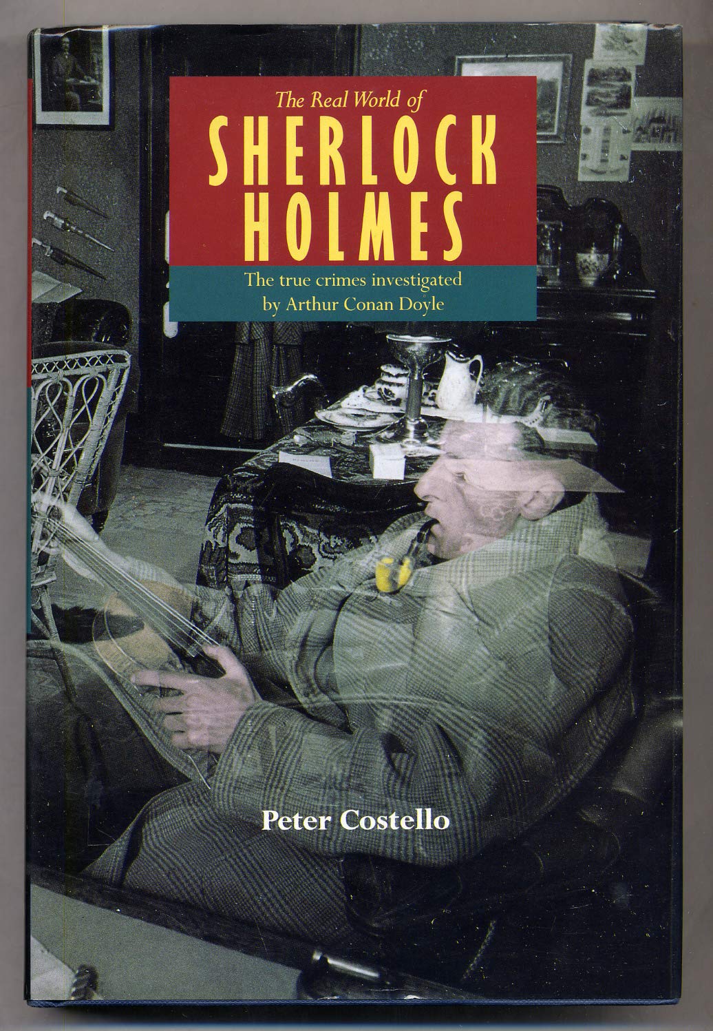The Real World of Sherlock Holmes: The True Crimes Investigated by Arthur Conan Doyle,Used