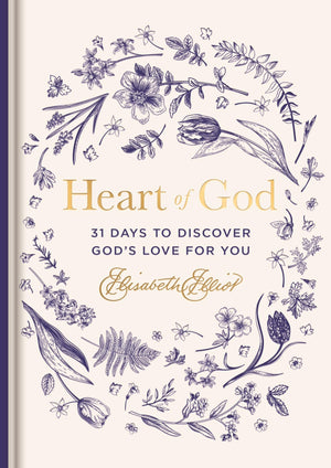 Heart of God: 31 Days to Discover God's Love for You,New