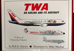 TWA : An Airline and Its Aircraft