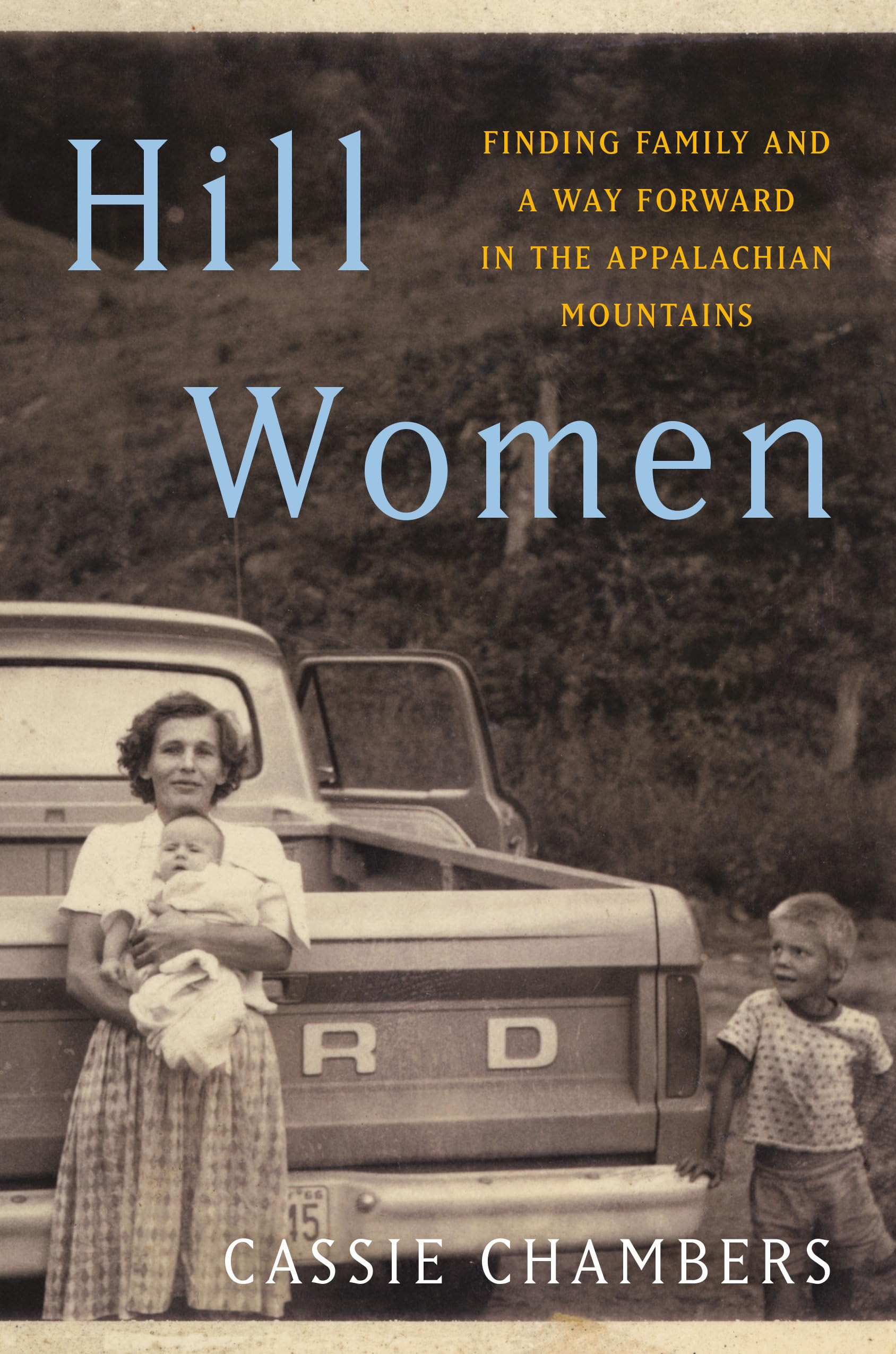 Hill Women: Finding Family And A Way Forward In The Appalachian Mountains