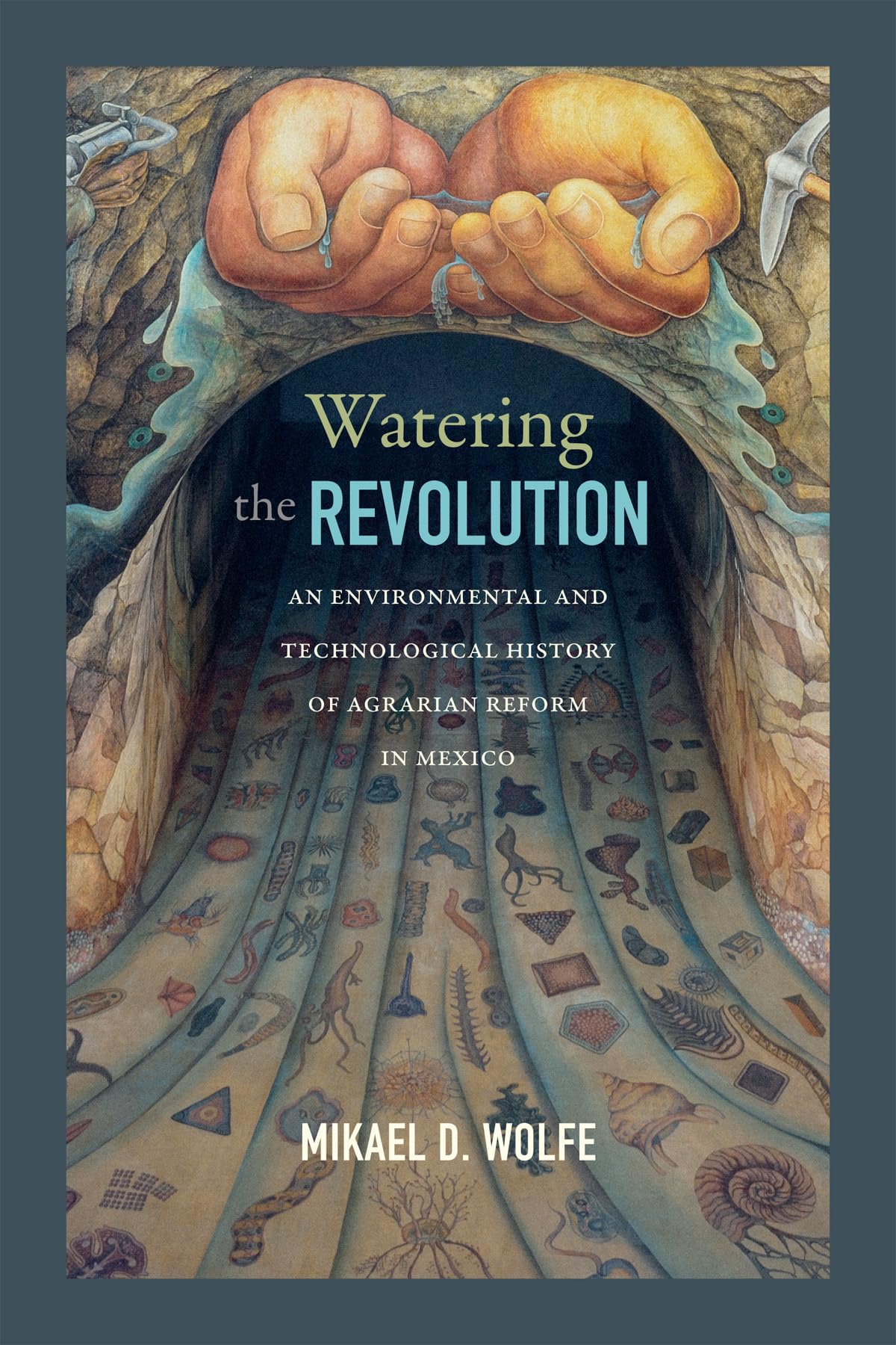 Watering The Revolution: An Environmental And Technological History Of Agrarian Reform In Mexico,Used