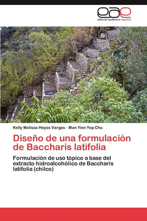 Diseo de una formulacin de Baccharis latifolia: Formulacin de uso tpico a base del extracto hidroalcohlico de Baccharis ,Used