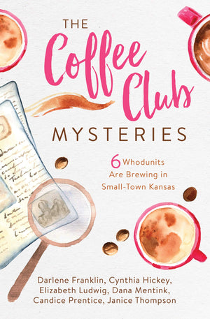 The Coffee Club Mysteries: 6 Whodunits Are Brewing in SmallTown Kansas,Used