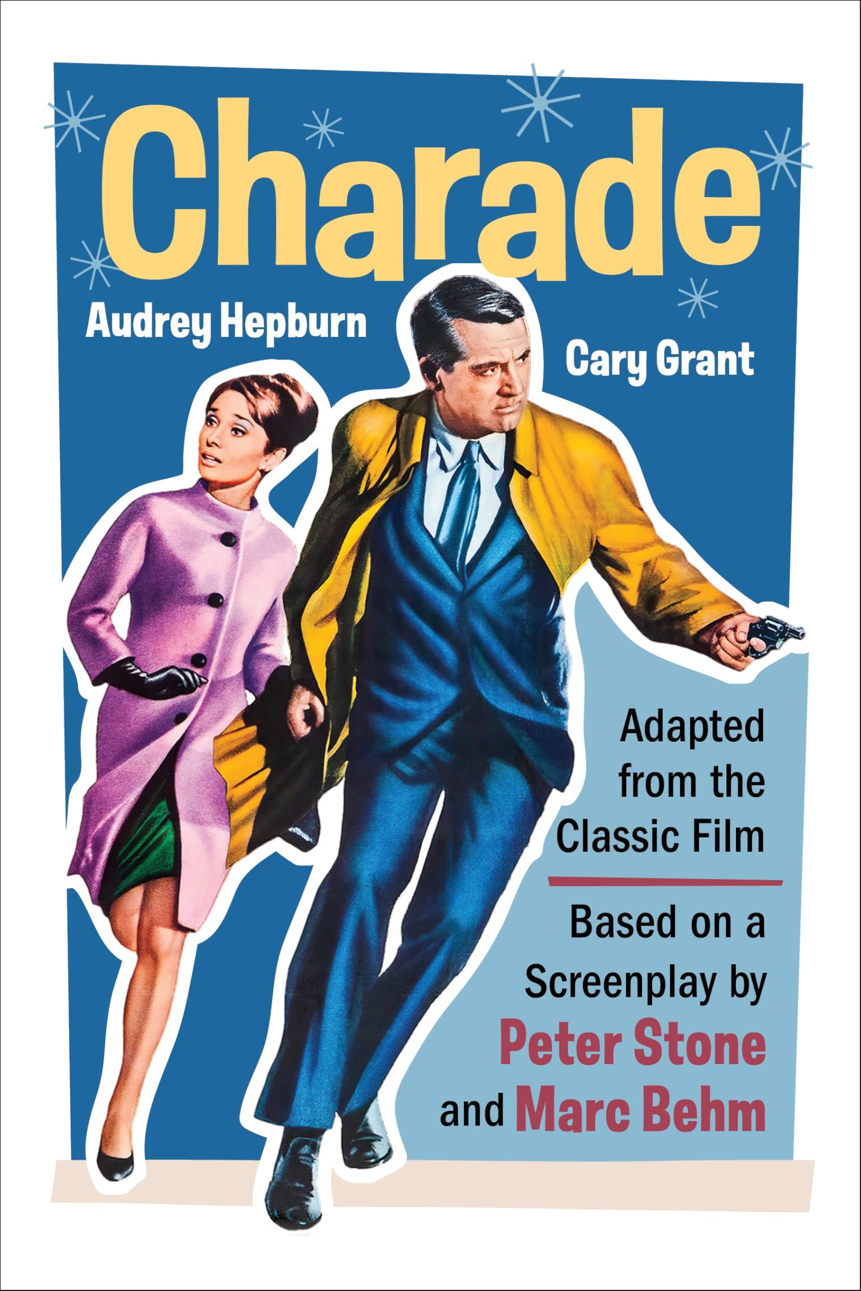 Charade (Adapted From The Classic 1963 Film Screenplay): Romantic Thriller Starring Cary Grant And Audrey Hepburn