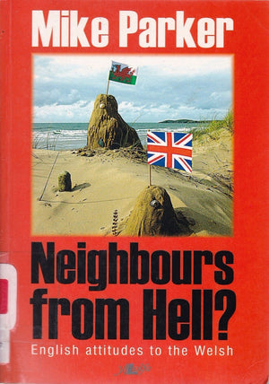 Neighbours From Hell?: English Attitudes To The Welsh,Used