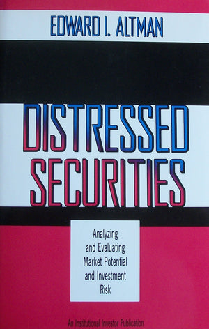 Distressed Securities: Analyzing and Evaluating Market Potential and Investment Risk (An Institutional Investor Publication),Used