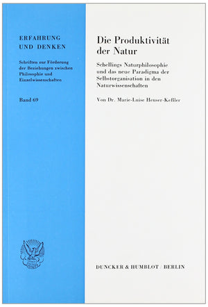 Die Produktivitat Der Natur: Schellings Naturphilosophie Und Das Neue Paradigma Der Selbstorganisation In Den Naturwissenschafte,Used