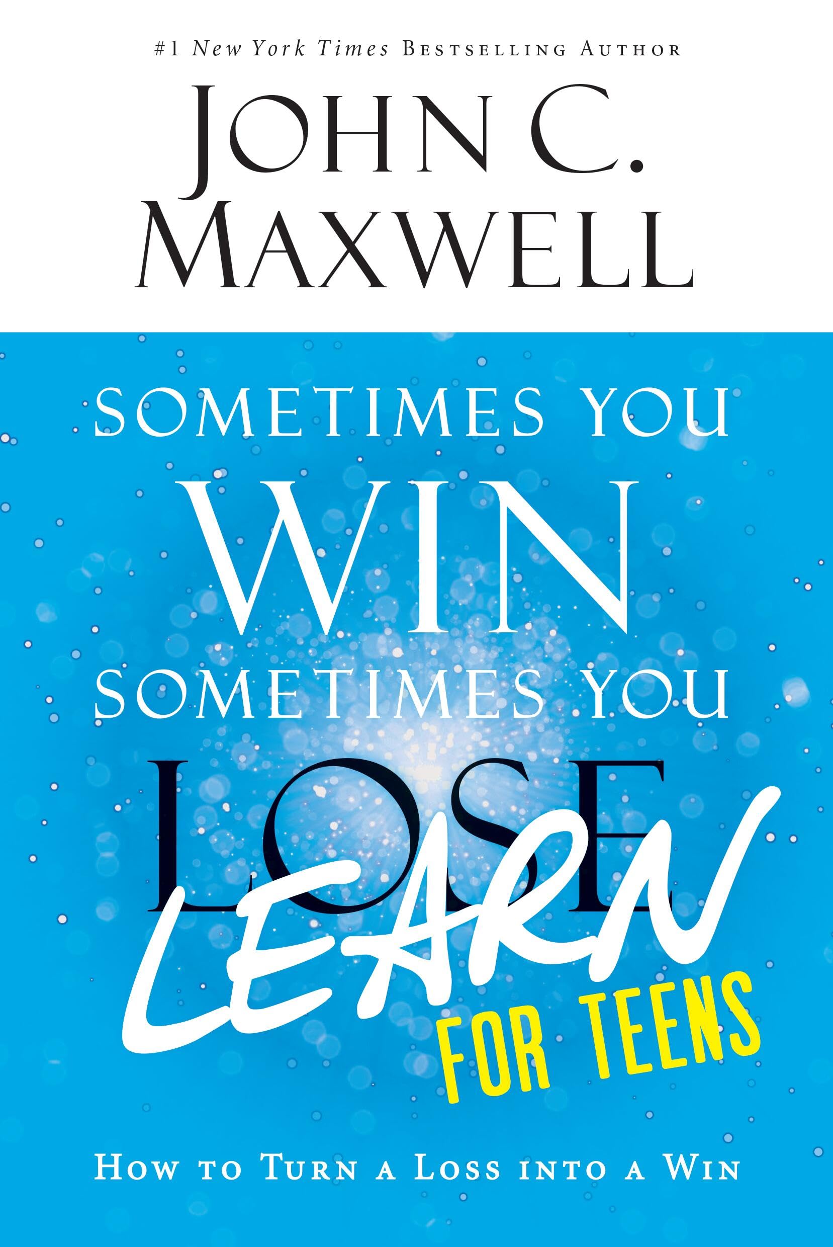 Sometimes You WinSometimes You Learn for Teens: How to Turn a Loss into a Win,New