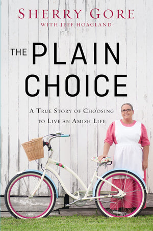 The Plain Choice: A True Story of Choosing to Live an Amish Life,Used